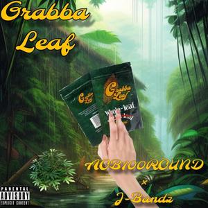 Grabba Leaf (feat. J-bandz) [Explicit]