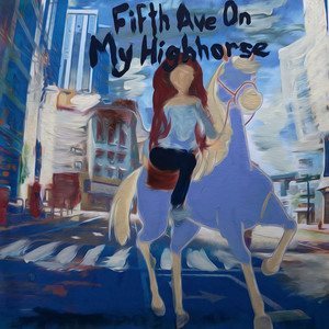 FIFTH AVE ON MY HIGH HORSE (Explicit)