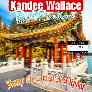 KANDEE WALLACE BAECATION (feat. FLIP) (Explicit)