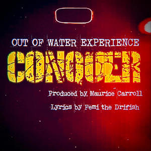Out of Water Experience - Conquer (feat. Femi the Drifish)