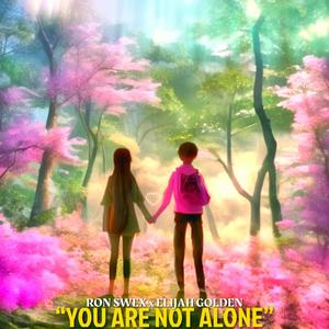 YOU ARE NOT ALONE