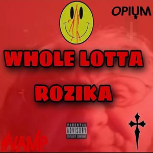 WHOLE LOTTA ROZIKA (Explicit)