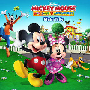 Disney Junior Music: Mickey Mouse Mixed-Up Adventures Main Title (From "Mickey Mouse Mixed-Up Adventures")