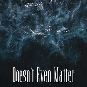 Doesn't Even Matter (Explicit)