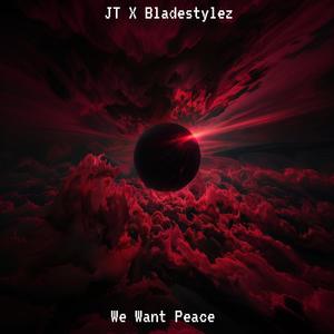 We Want Peace (feat. JT) [Explicit]