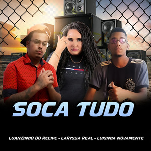 Soca Tudo(feat. Lukinha novamente & Laryssa Real) (Explicit)