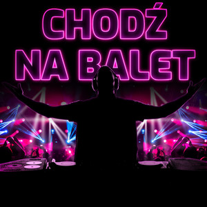 Chodź na balet (Explicit)