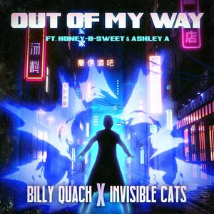 OUT OF MY WAY (feat. Honey-B-Sweet, Ashley A & Invisible Cats)