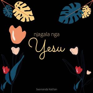 Njagala Nga Yesu