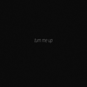 turn me up (Explicit)