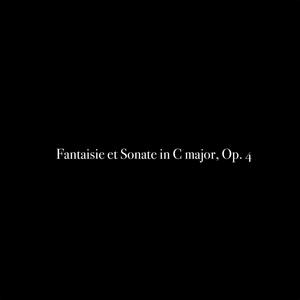 Fantaisie et Sonate in C major, Op. 4