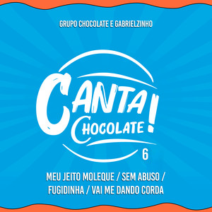 Meu Jeito Moleque / Sem Abuso / Fugidinha / Vai Me Dando Corda (Canta Chocolate 6, Ao Vivo)