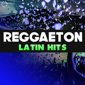 Reggaeton Latin Hits (Explicit)