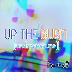 up the burn (feat. sierra$ix & undrpressure) [Explicit]