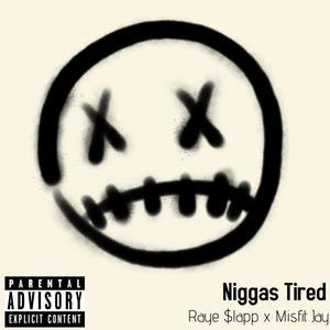 Niggas Tired (Explicit)