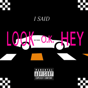 I Said Look OK Hey (Explicit)