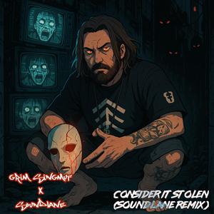 Consider It Stolen (feat. Grim Singmuf) (SoundLane Remix|Explicit)