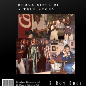 B Boyz Since 91 A True Story (Explicit)