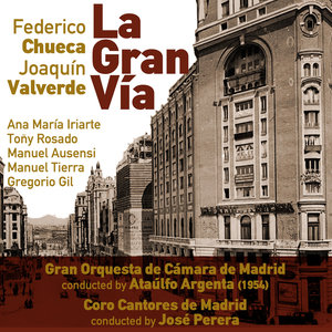 Federico Chueca, Joaquín Valverde: La Gran Vía [Zarzuela en Un Acto] (1954)