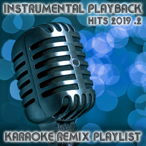 Instrumental Playback Hits - Karaoke Remix Playlist 2019.2