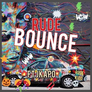 Rude Bounce (feat. J Kapo) [Explicit]