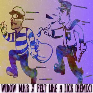 Felt Like A Lick (Widow M.K.R Remix) [Explicit]