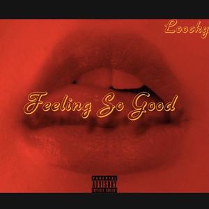 feeling so good