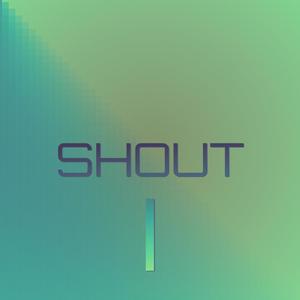 Shout I