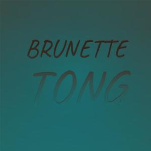 Brunette Tong