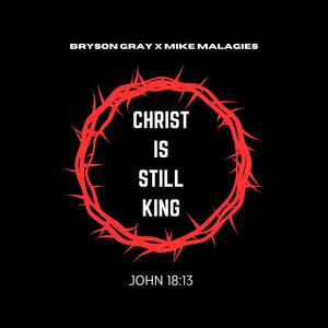 CHRIST IS STILL KING