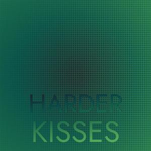 Harder Kisses