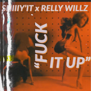 **** It Up (feat. RellyWillz) (Explicit)