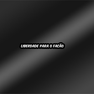 Liberdade para o Facão (Explicit)