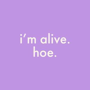 im alive. hoe. (feat. God) (Explicit)