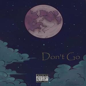 DON'T GO (feat. TCM Optic) (Explicit)