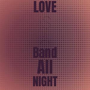 Love Is A Band All Night