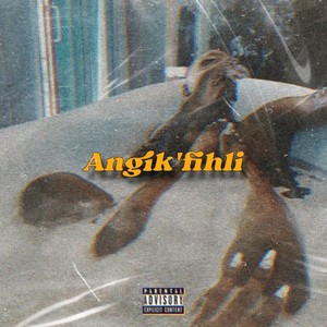 Angik'fihli (Explicit)