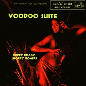 The Voodoo Suite (Perez Prado Shorty Rogers Full Album)