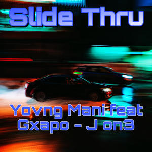 Slide Thru (feat. Gxapo & J On3) [Explicit]