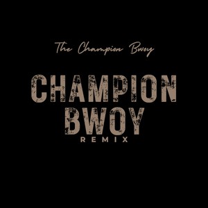 Champion Bwoy (Remix)