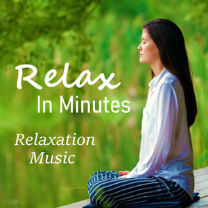 Relax In Minutes Relaxation Music