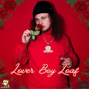 Lover Boy Loaf (Explicit)