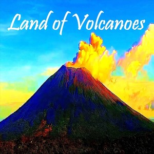 Land of Volcanoes