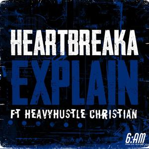 Explain (feat. HeavyHustle Christian) [Explicit]