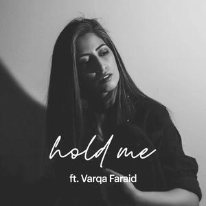 Hold Me (feat. Varqa Faraid)