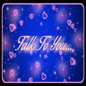 Talk To You