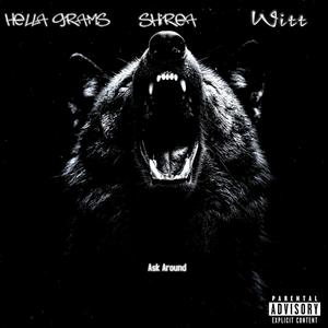 Ask Around (feat. Hella Gramz & Witt) (Explicit)