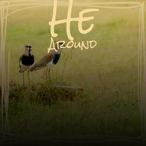 He Around