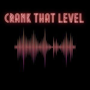 Crank That Level