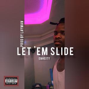 Let 'em slide (Explicit)